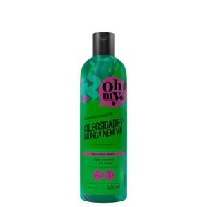 Condicionador 300ml Oleosidade Nunca Nem Vi - Oh My